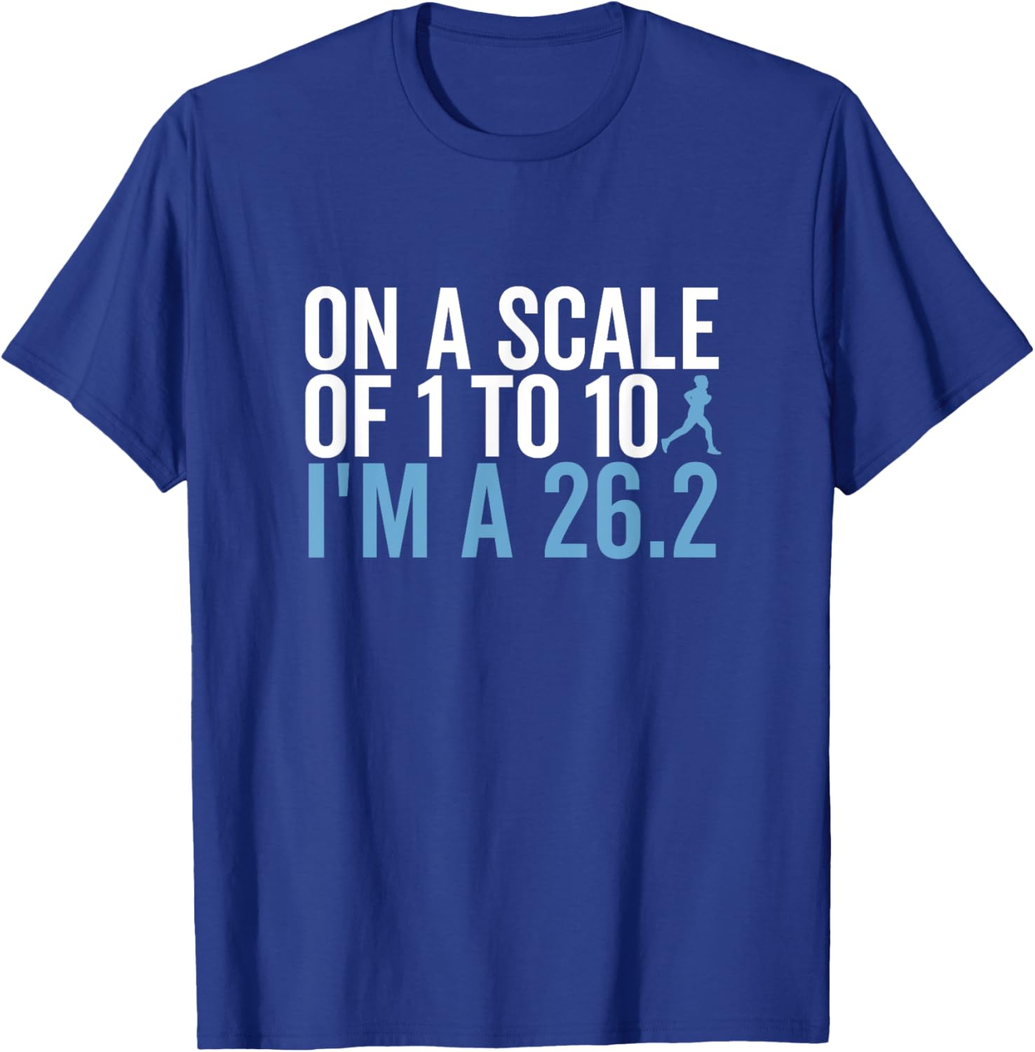 On A Scale 1 To 10 I'm A 26.2 Funny Marathon Runner T-Shirt - T-Shirt | Royal