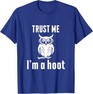 Funny Hilarious Trust Me I'm a Hoot Owl Sarcastic Bird T-Shirt - T-Shirt | Royal