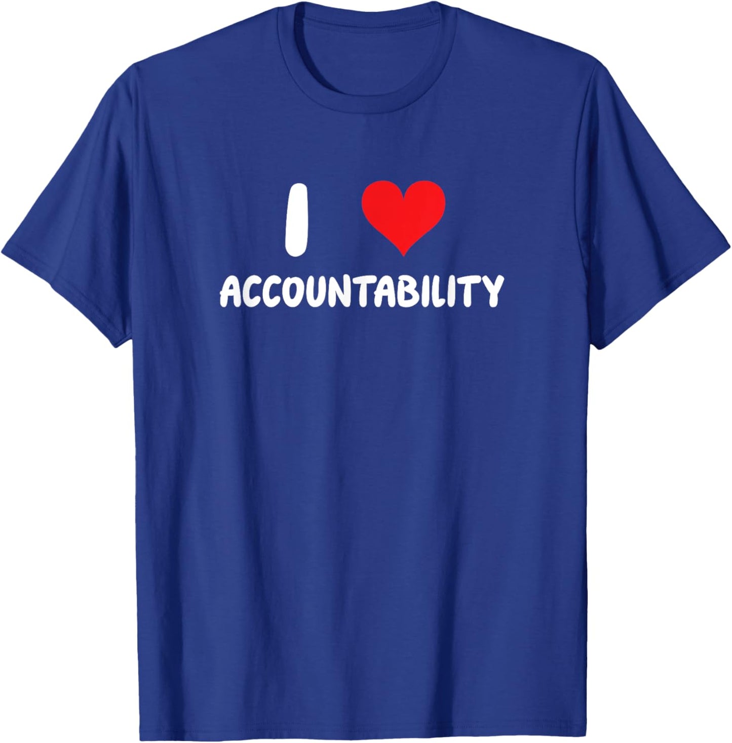 I Love Accountability - Heart - Responsible T-Shirt - T-Shirt | Royal