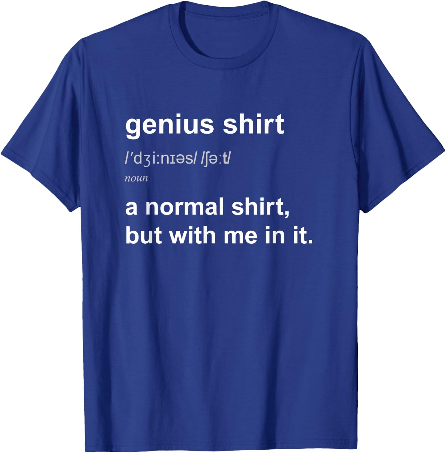 Funny Genius Intelligent Brainy Humour Smart Joke Gift T-Shirt - T-Shirt | Royal