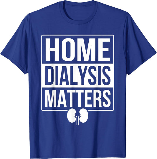 Peritoneal Dialysis Nurse Home Dialysis T-Shirt - T-Shirt | Royal