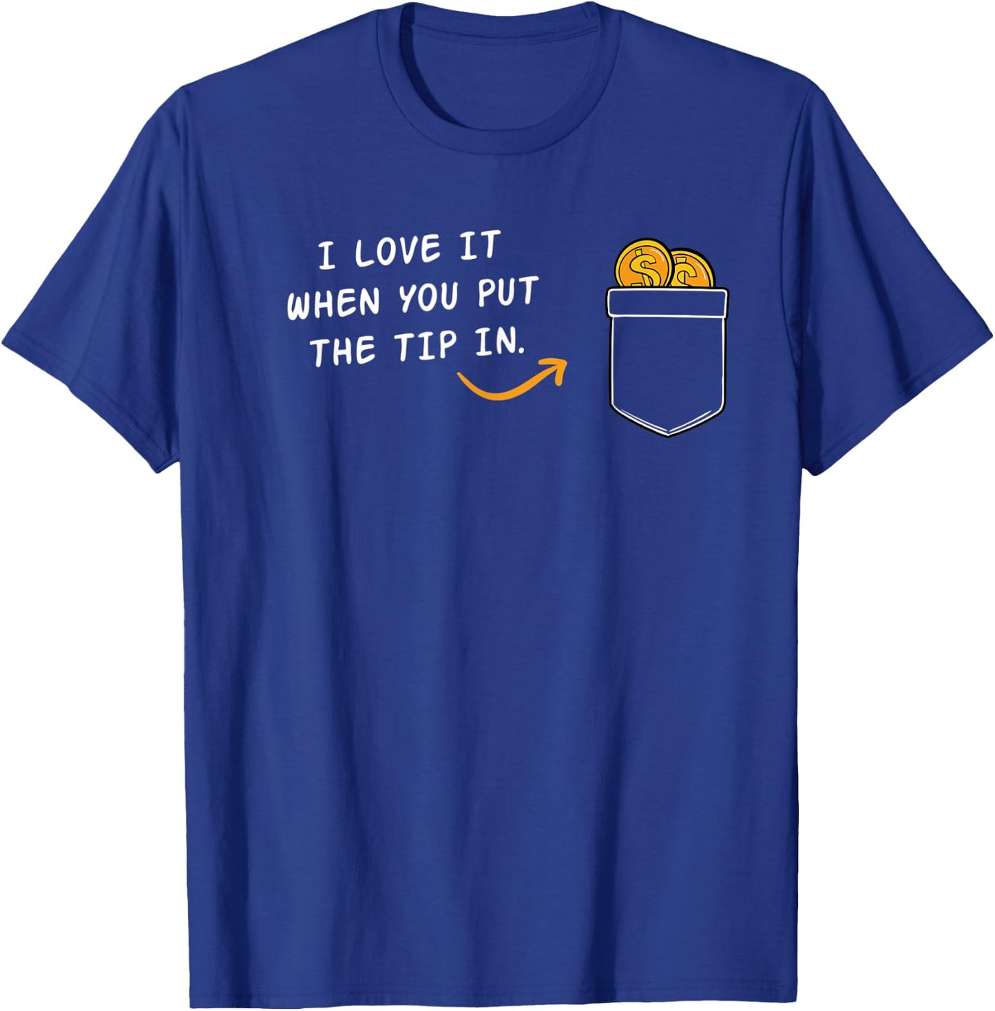 I Love It When You Put The Tip In Funny Bartender T-Shirt - T-Shirt | Royal