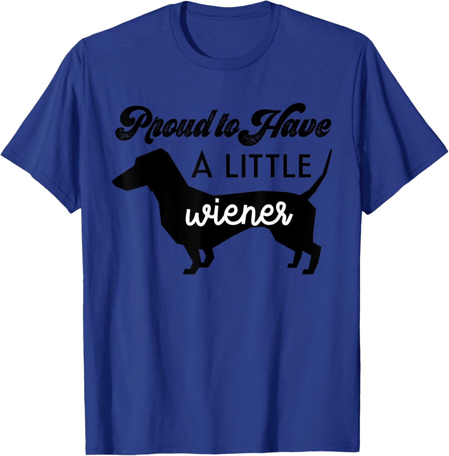 Funny Proud to Have a Little Weiner Doxie Dachshund Lover Women T-Shirt - T-Shirt | Royal
