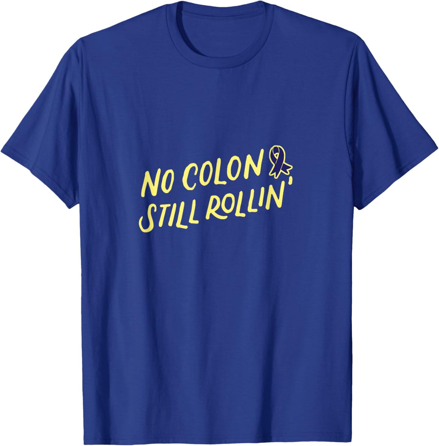 No Colon Still Rollin for Colon Cancer Survivor Warrior T-Shirt - T-Shirt | Royal