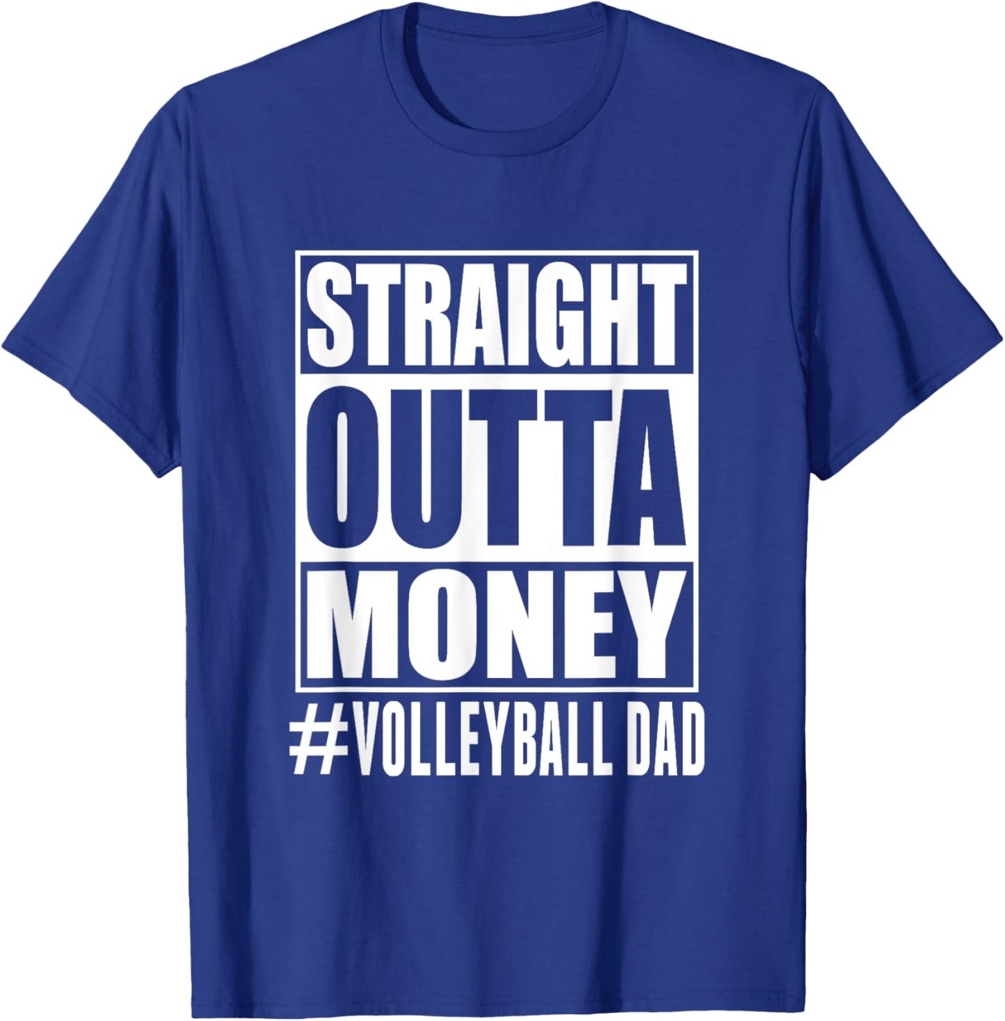 Volleyball Dad Straight Outta Money Funny Fathers day T-Shirt - T-Shirt | Royal
