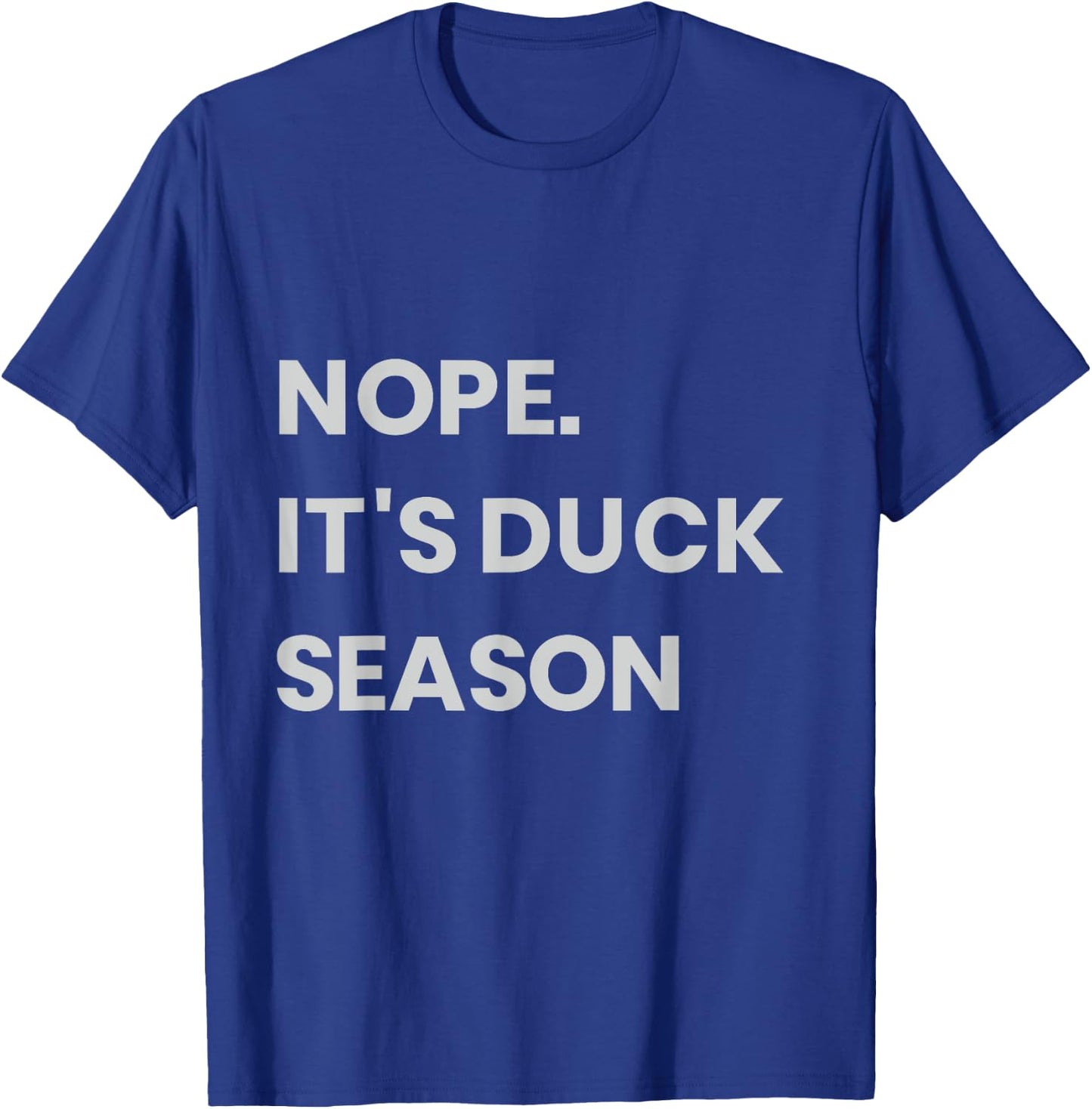 Nope. It's Duck Season T-Shirt - T-Shirt | Royal
