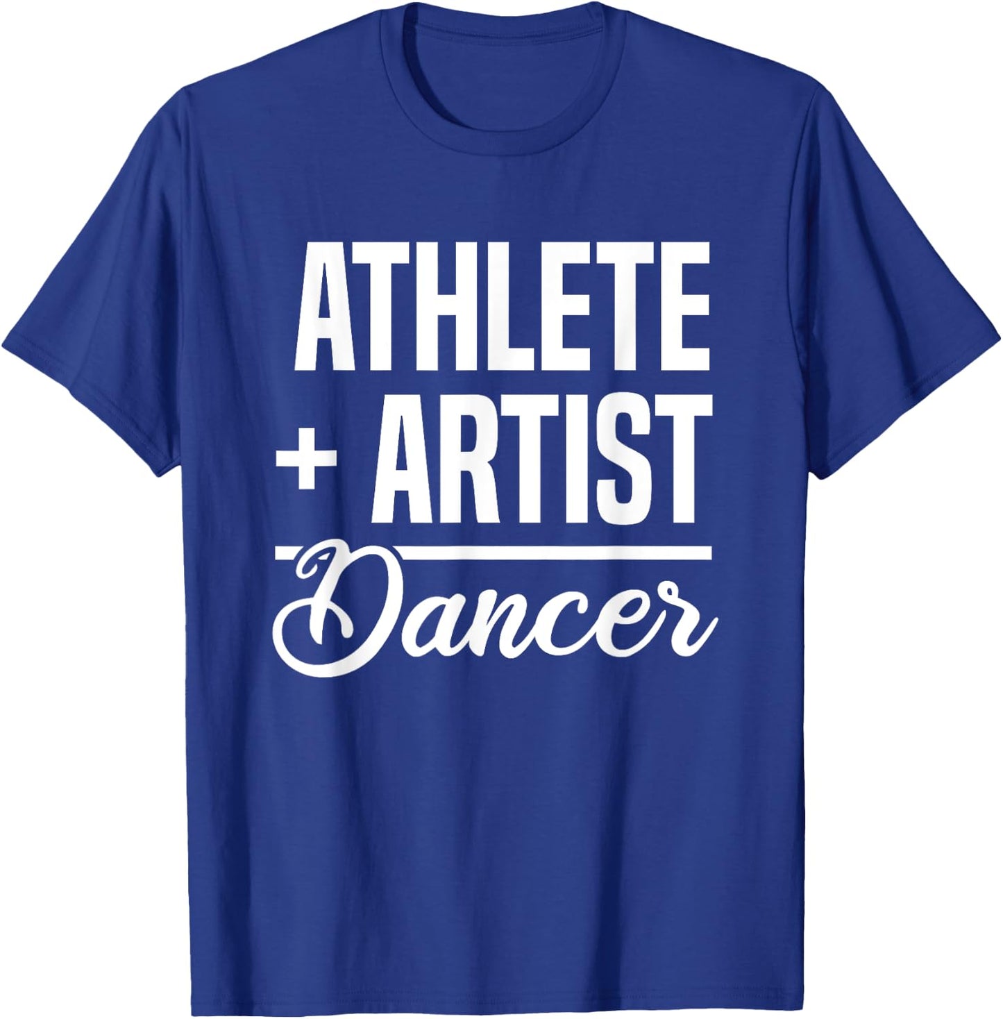 Athlete + Artist = Dancer Ballerina Ballet Dancing T-Shirt - T-Shirt | Royal