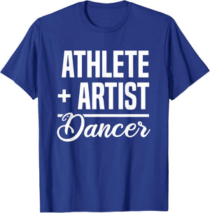Athlete + Artist = Dancer Ballerina Ballet Dancing T-Shirt - T-Shirt | Royal