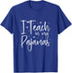 I Teach In My Pajamas Homeschool Mom Teacher Homeschooling T-Shirt - T-Shirt | Royal