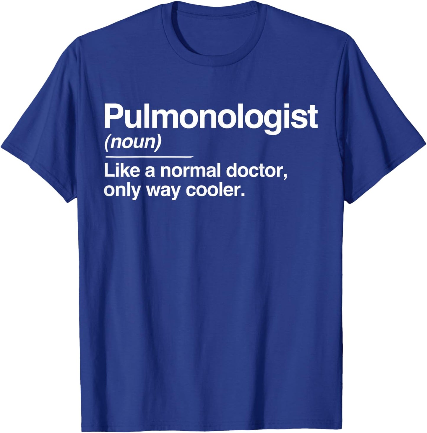 Pulmonologist Definition Normal Only Cooler Lung Doctor T-Shirt - T-Shirt | Royal