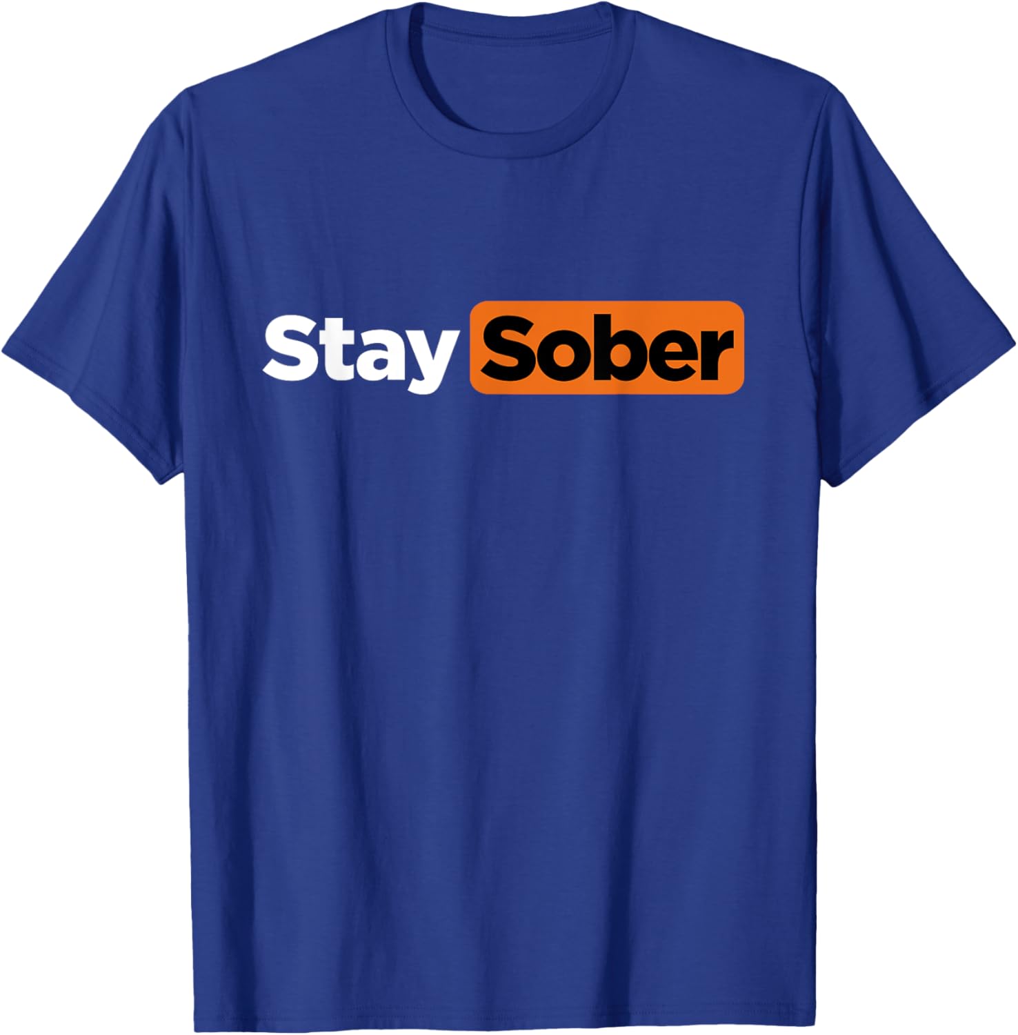 Funny Stay Sober T-Shirt - T-Shirt | Royal