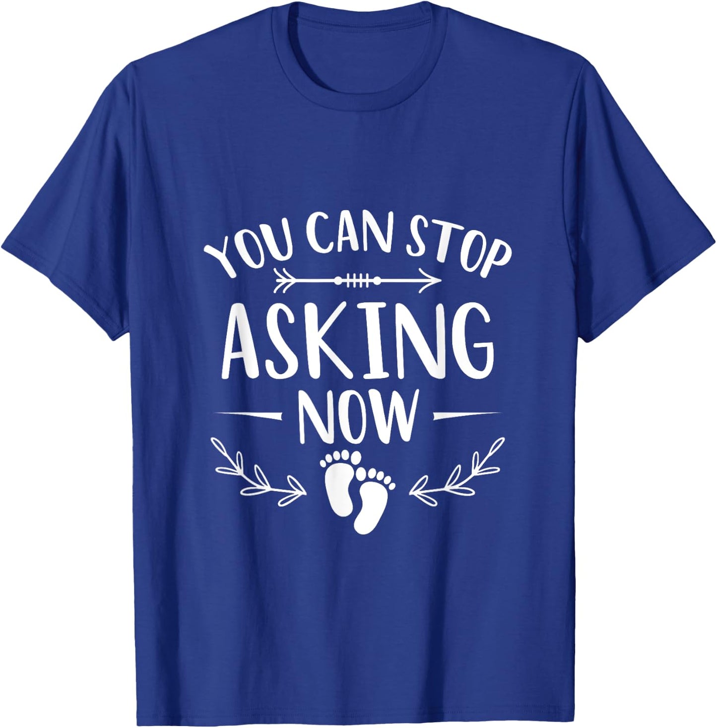 You Can Stop Asking Pregnancy Announcement for Grandparents T-Shirt - T-Shirt | Royal