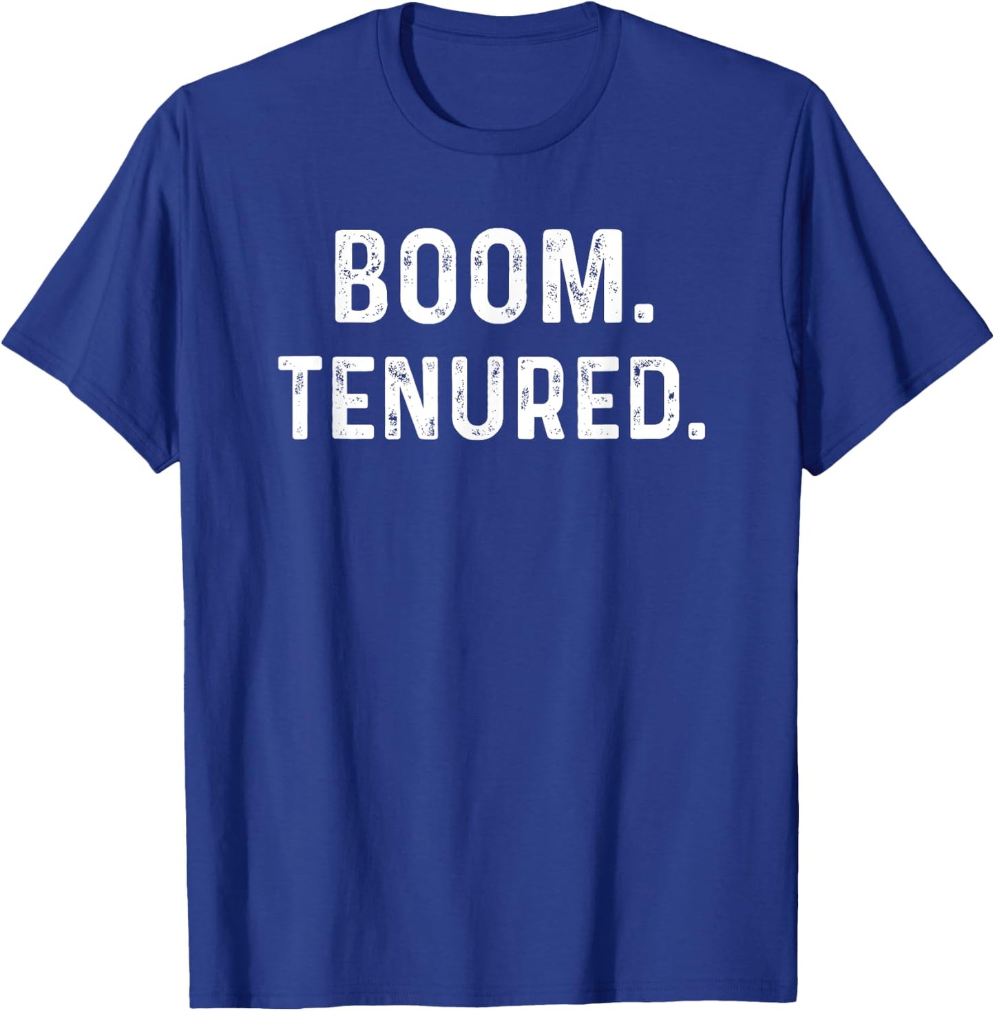 Boom Tenured Professor Funny Tenure Teacher Congratulations T-Shirt - T-Shirt | Royal