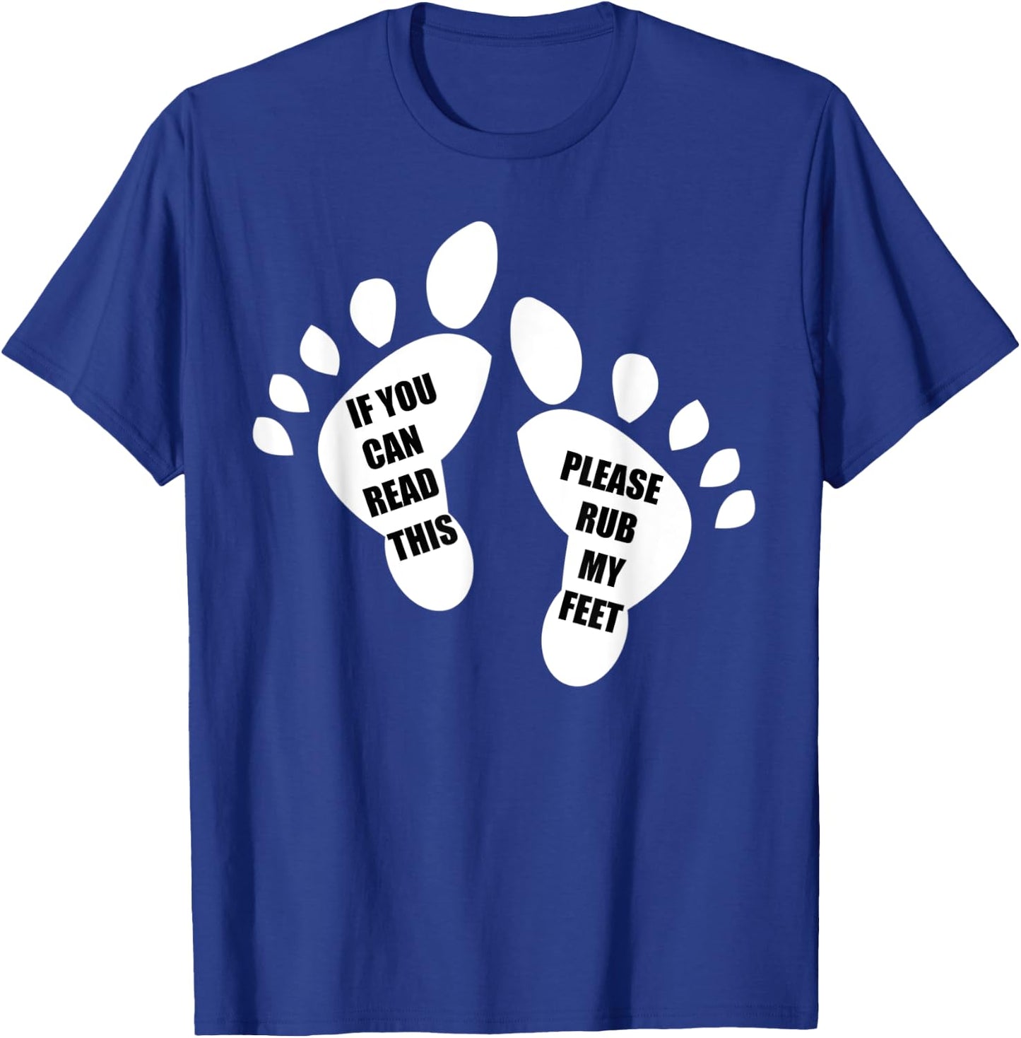 If You Can Read This Please Rub My Feet Funny Feet T-Shirt - T-Shirt | Royal