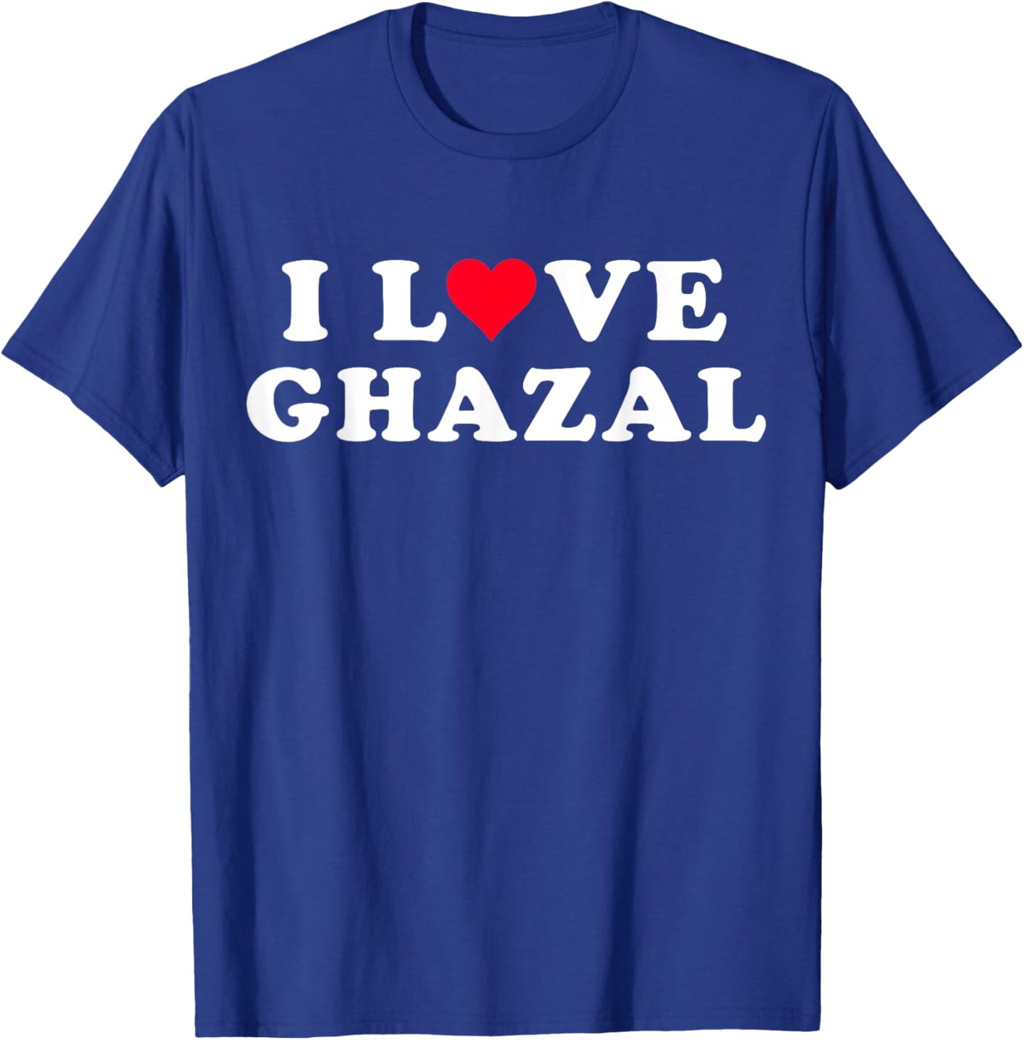 I Love Ghazal Matching Girlfriend & Boyfriend Ghazal Name T-Shirt - T-Shirt | Royal