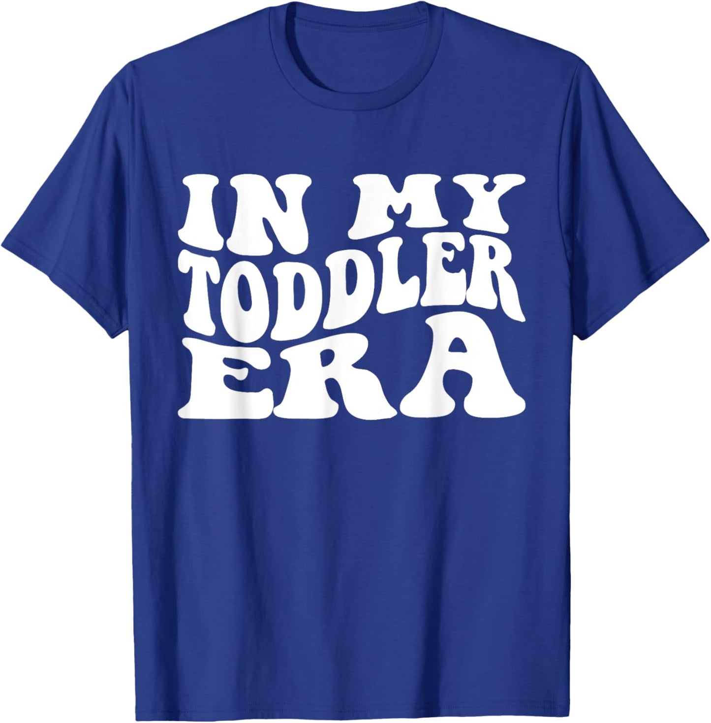 In My Toddler Era Funny Toddler Boys Girls T-Shirt - T-Shirt | Royal