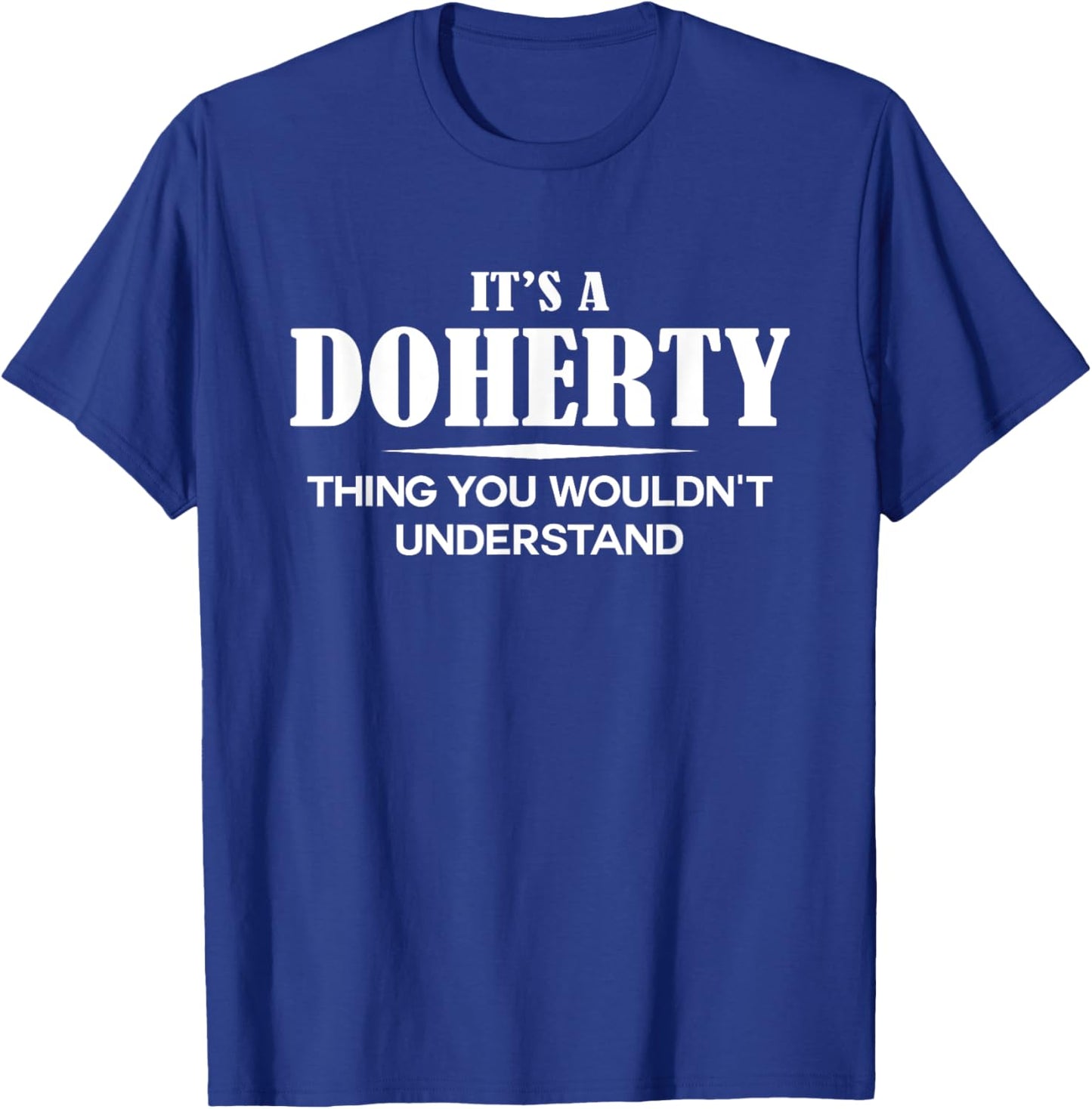 It's A DOHERTY Thing You Wouldn't Understand DOHERTY Name T-Shirt - T-Shirt | Royal