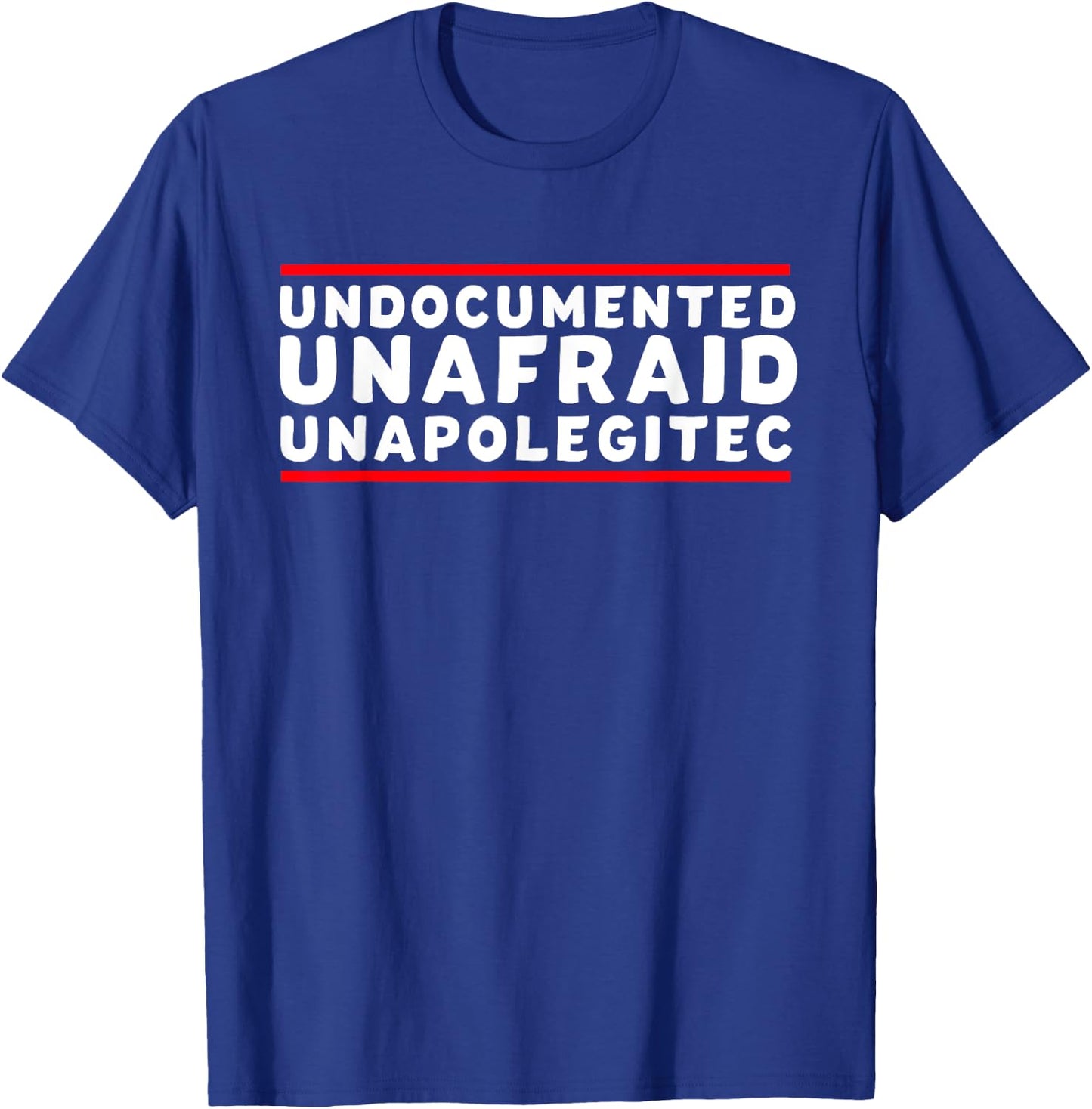 Undocumented UNAFRAID Unapologetic T Shirt FOR T-Shirt - T-Shirt | Royal