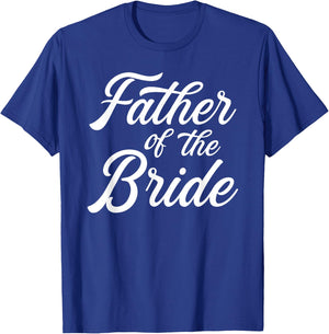 Father of the bride dad Gift wedding or bachelor party T-Shirt - T-Shirt | Royal