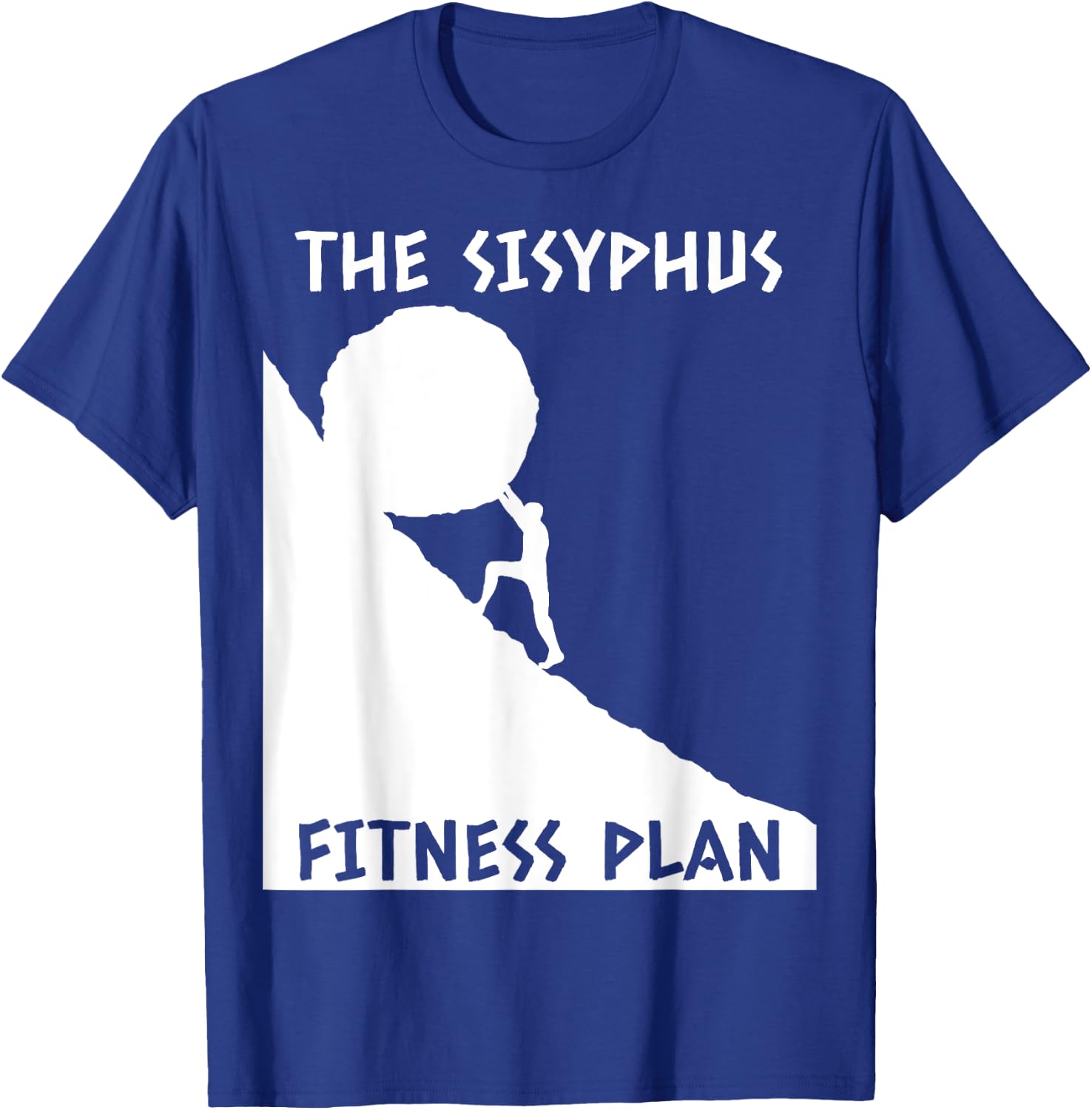 Sisyphus Fitness Plan Funny Greek Mythology Gift T-Shirt - T-Shirt | Royal