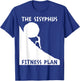 Sisyphus Fitness Plan Funny Greek Mythology Gift T-Shirt - T-Shirt | Royal