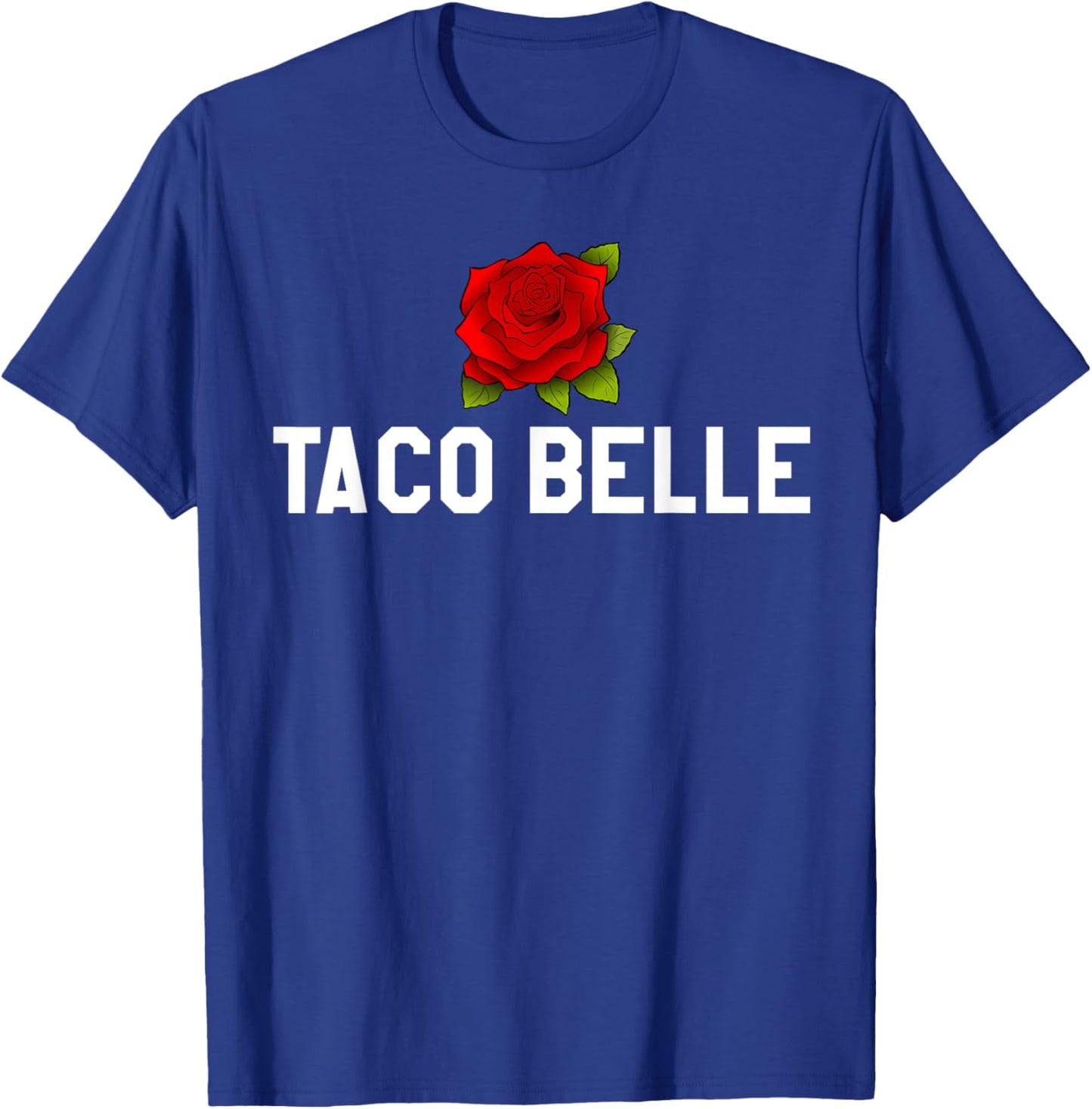 Taco Belle Princess If I Were a Princess I'd Be a Taco Belle T-Shirt - T-Shirt | Royal