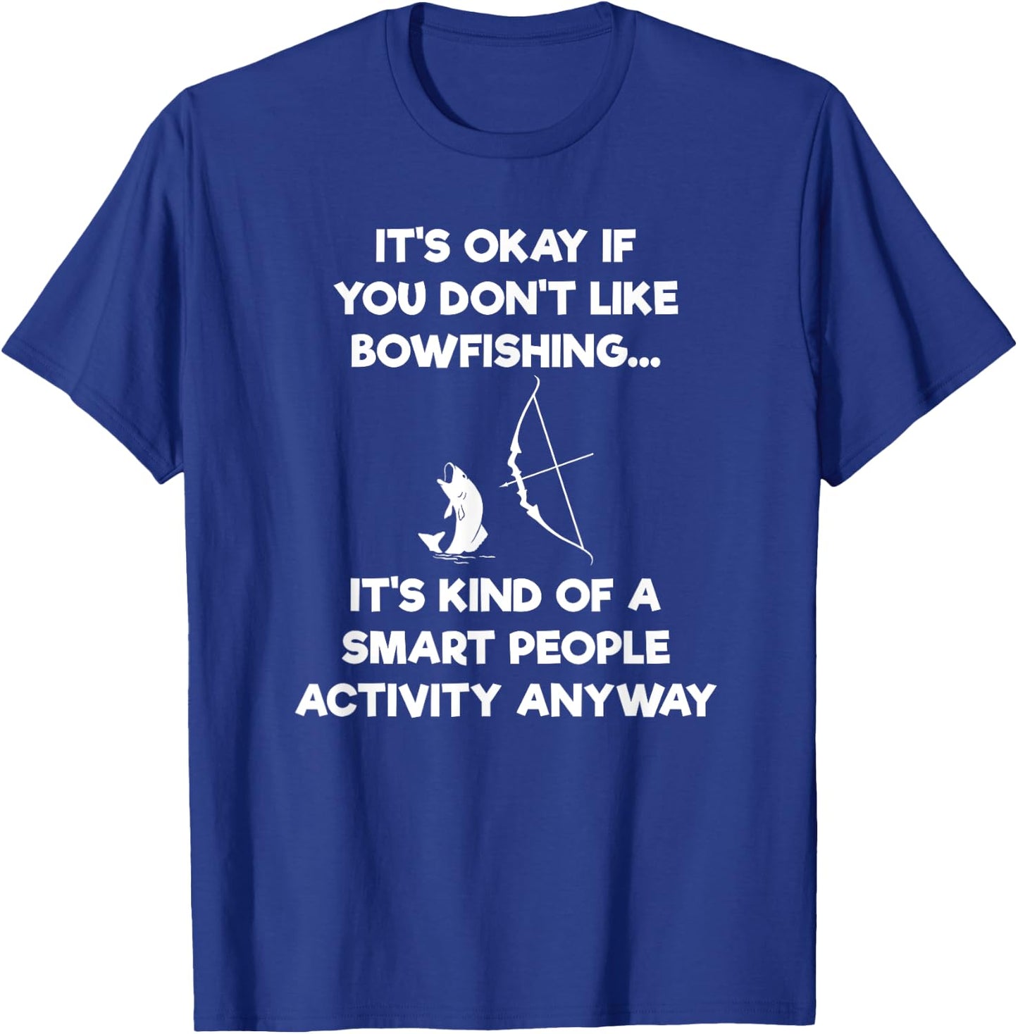 Bowfishing Shirt Gift - Funny Smart T-Shirt - T-Shirt | Royal