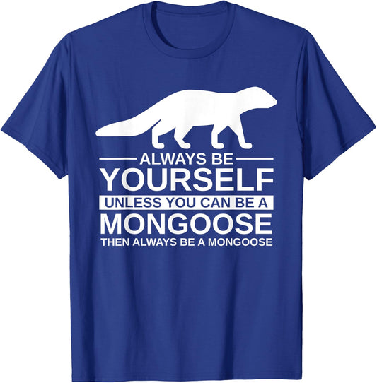 Always Be Yourself Mongoose Gift Women Mustelid T-Shirt - T-Shirt | Royal