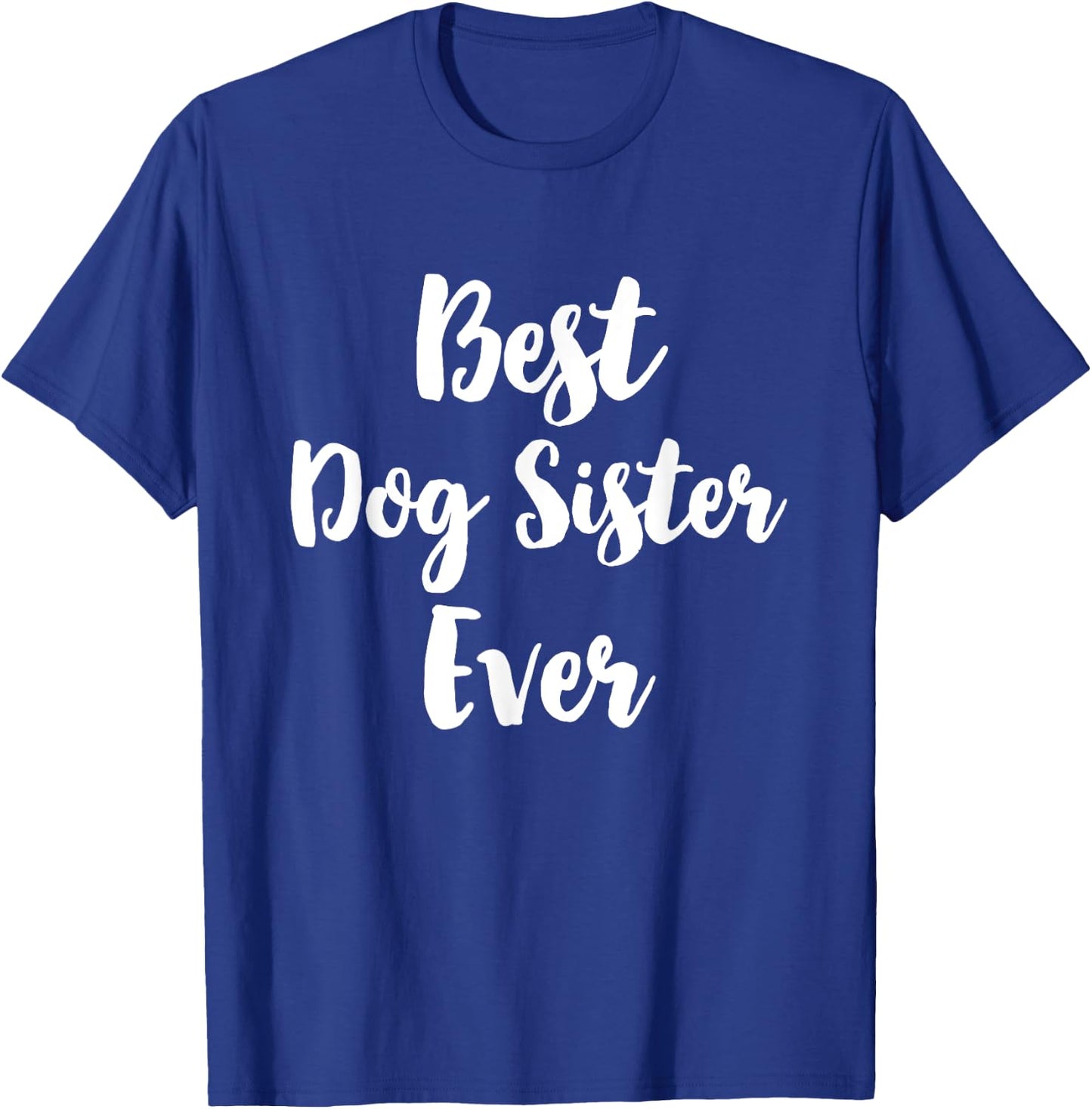 Best Dog Sister Ever Cute Men Women Girls Kids T-Shirt - T-Shirt | Royal