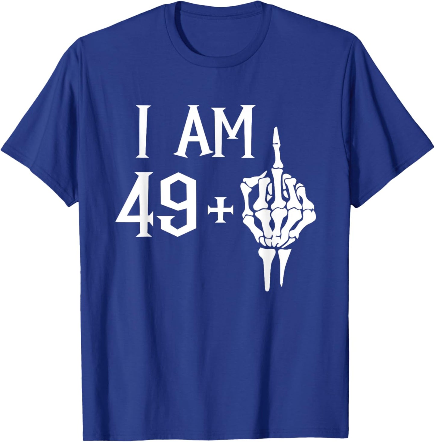 I Am 49 Plus 1 Middle Finger Skeleton 50th Birthday T-Shirt - T-Shirt | Royal
