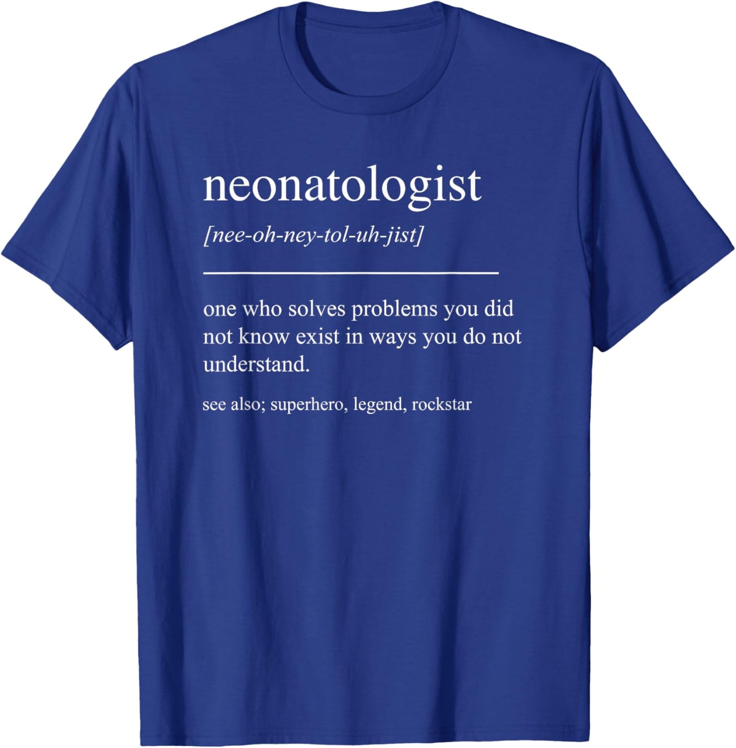 Funny Neonatologist Definition Neonatology Newborn Care NICU T-Shirt - T-Shirt | Royal