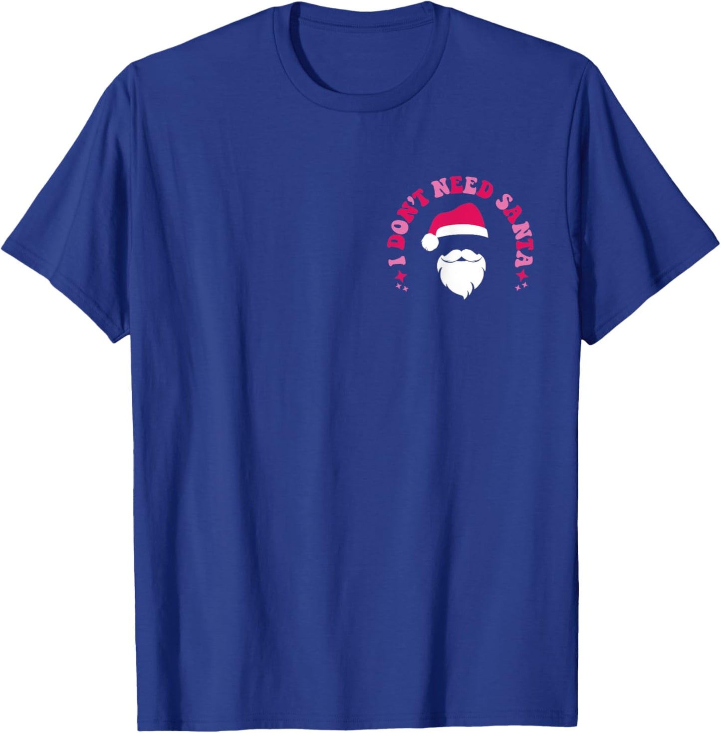 I Dont Need Santa I Already Sit On A Bearded Mans Lap 2 side T-Shirt - T-Shirt | Royal