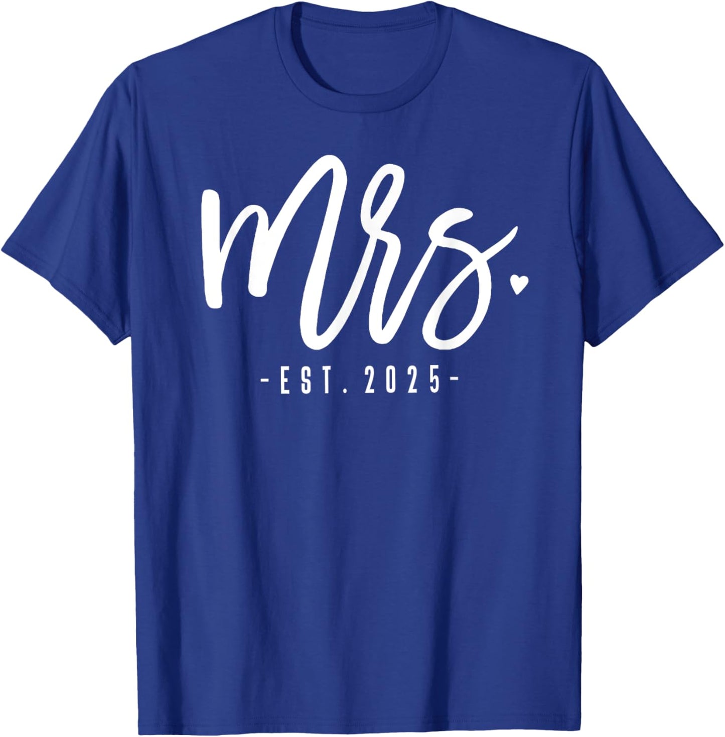 Mrs. Est. 2025 Just Married Wedding Couples Mr & Mrs Bride T-Shirt - T-Shirt | Royal
