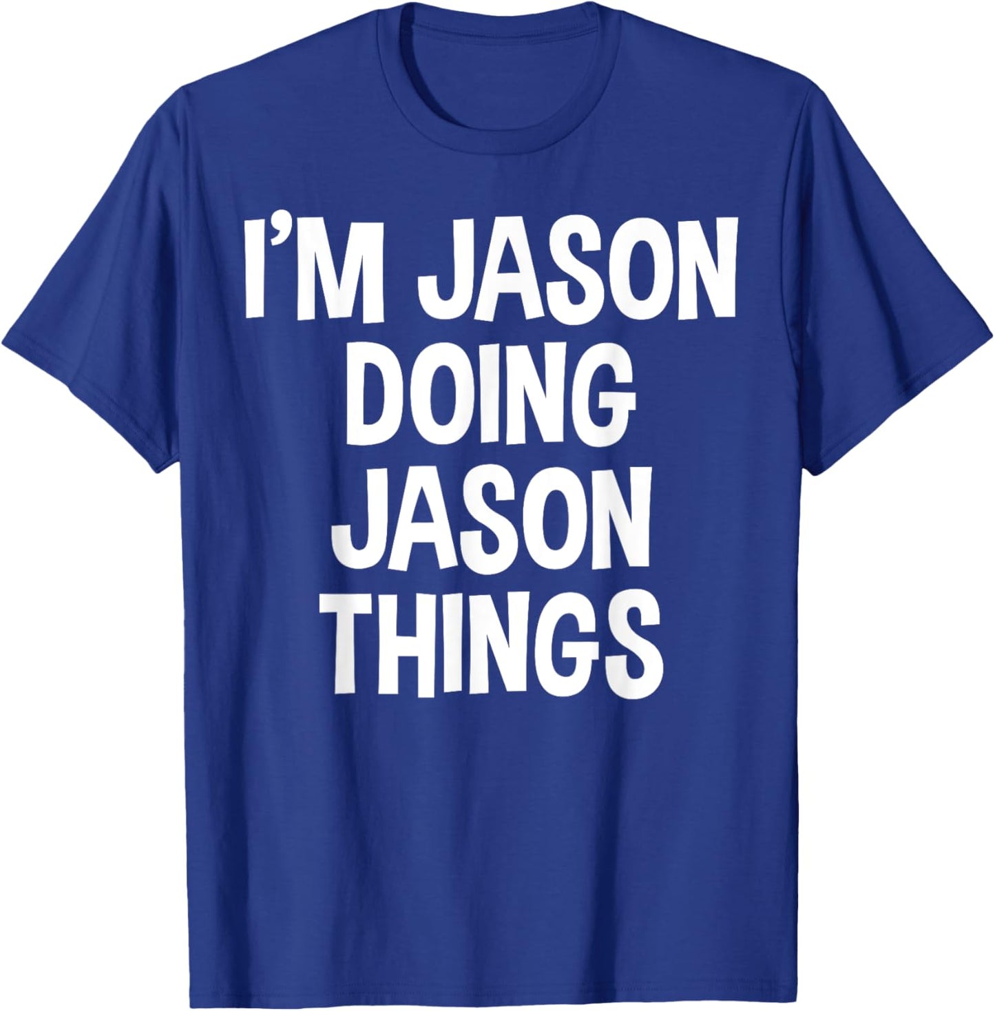 I'm Jason Doing Jason Things Funny Saying T-Shirt - T-Shirt | Royal