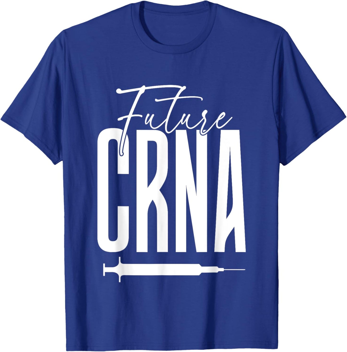 Future CRNA Apparel for CRNA Student T-Shirt - T-Shirt | Royal
