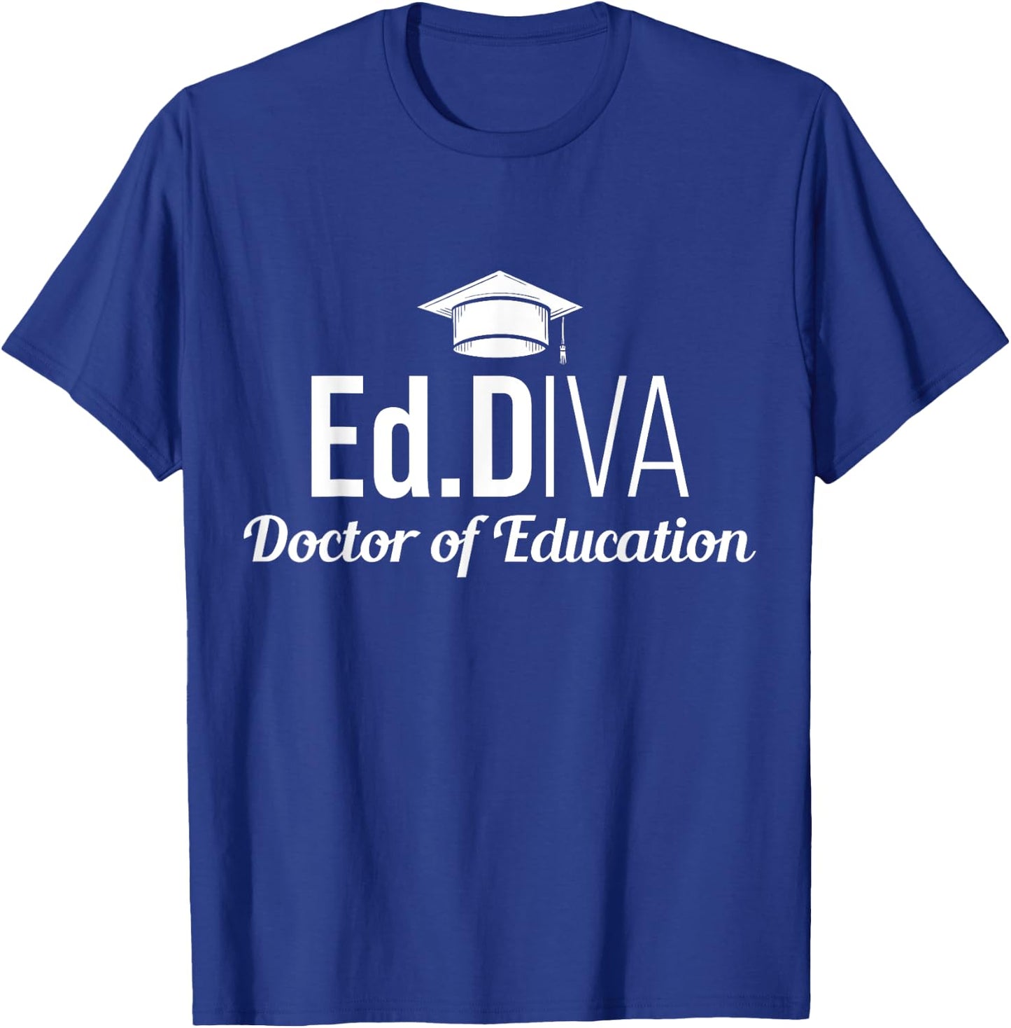 EdD Doctor of Education Ed.D Diva Doctorate Graduation T-Shirt - T-Shirt | Royal