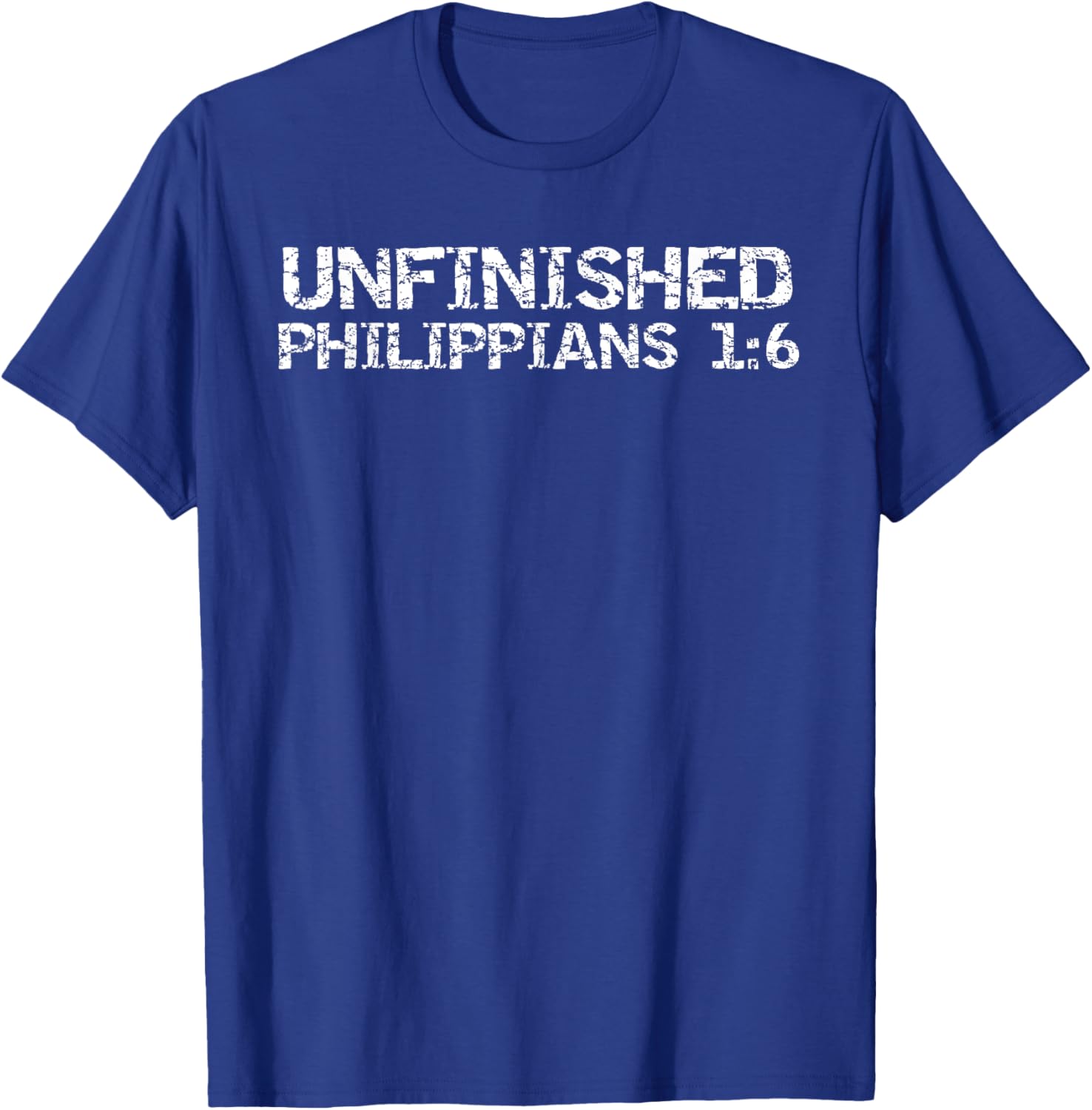 Unfinished Philippians 1:6 Christian Bible Verse Faith Quote T-Shirt - T-Shirt | Royal