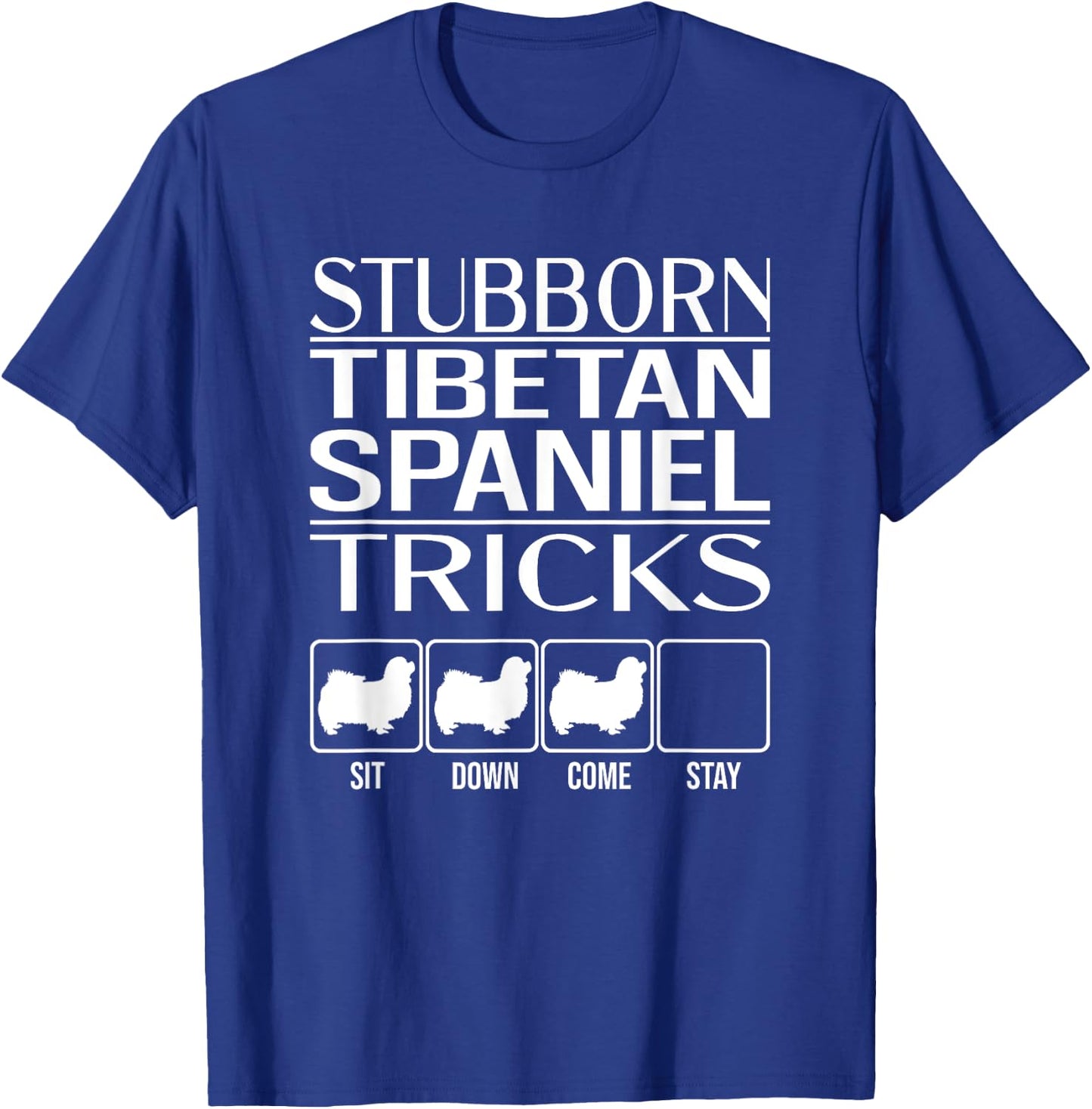 Stubborn Tibetan Spaniel Tricks, dog, Funny Tibetan Spaniel T-Shirt - T-Shirt | Royal