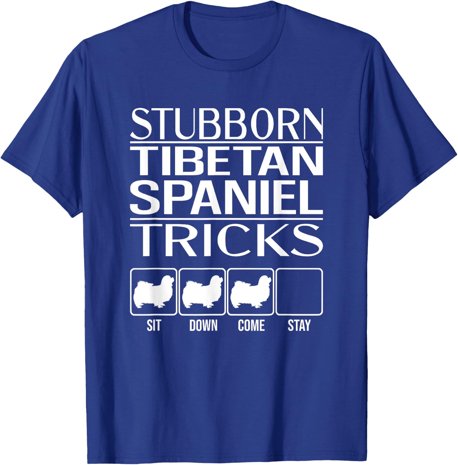 Stubborn Tibetan Spaniel Tricks, dog, Funny Tibetan Spaniel T-Shirt - T-Shirt | Royal