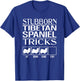 Stubborn Tibetan Spaniel Tricks, dog, Funny Tibetan Spaniel T-Shirt - T-Shirt | Royal