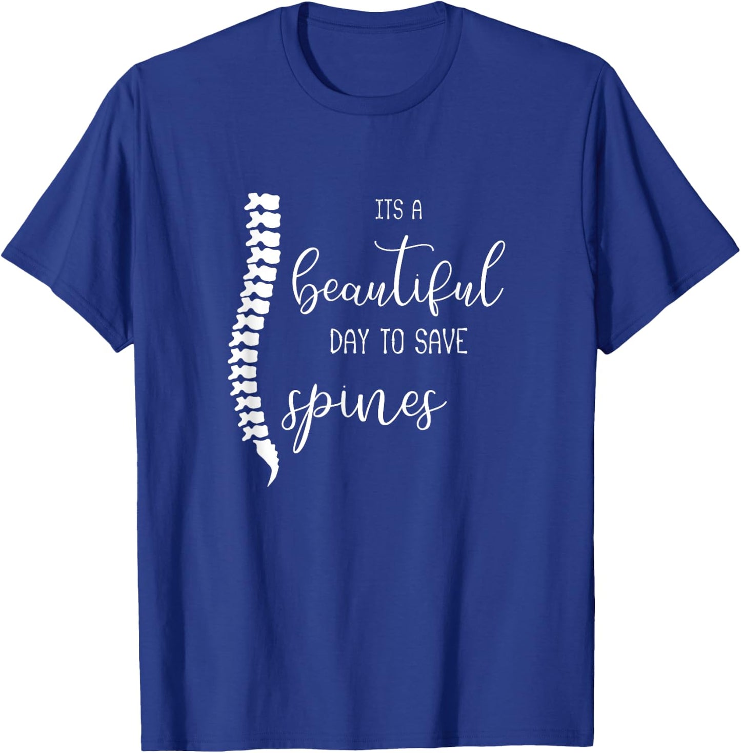 A Beautiful Day To Save Spines : Funny Gift Chiropractor T-Shirt - T-Shirt | Royal