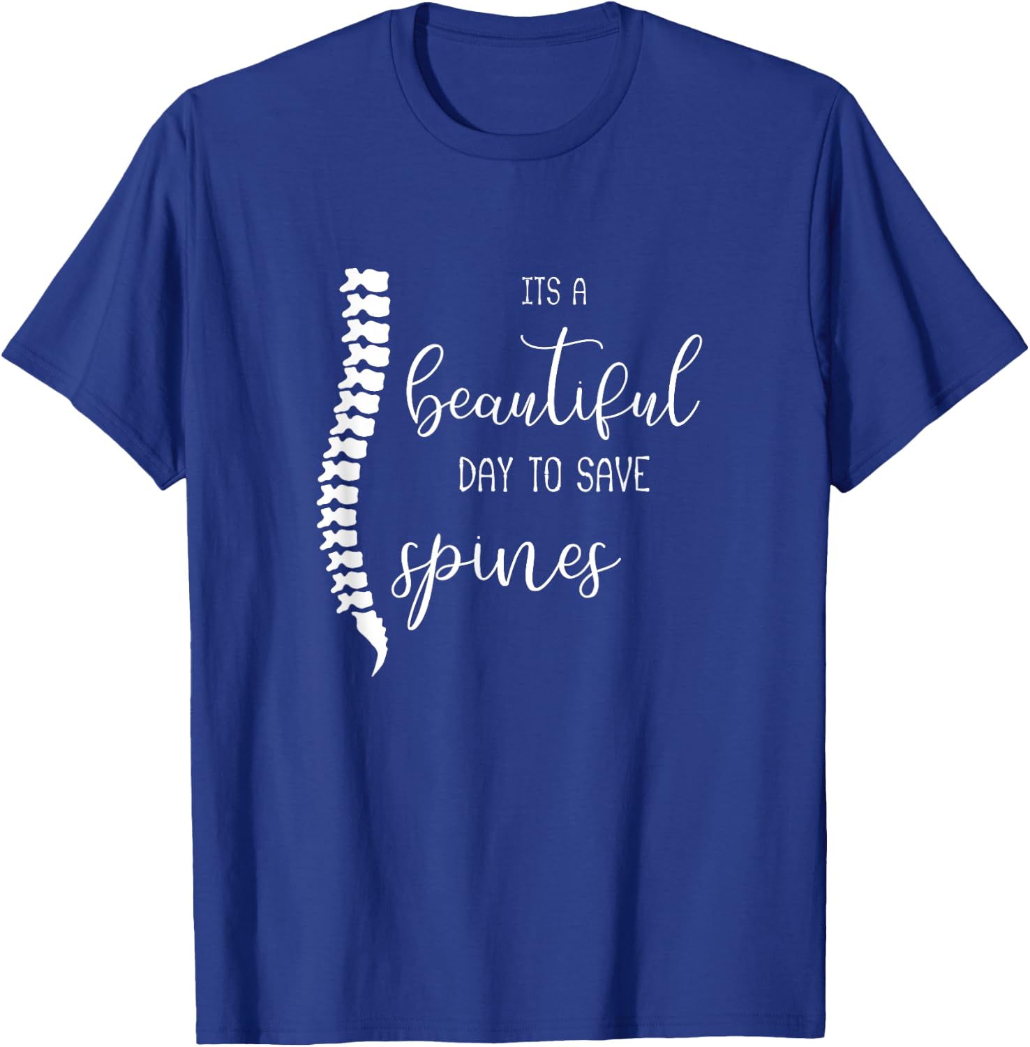 A Beautiful Day To Save Spines : Funny Gift Chiropractor T-Shirt - T-Shirt | Royal
