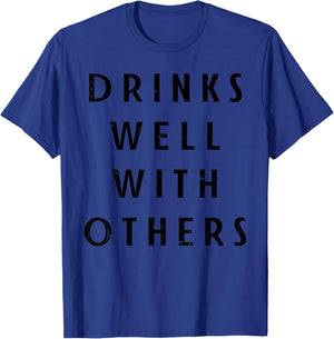 Drinks Well With Others Funny Drinking Party Drinker Gift T-Shirt - T-Shirt | Royal