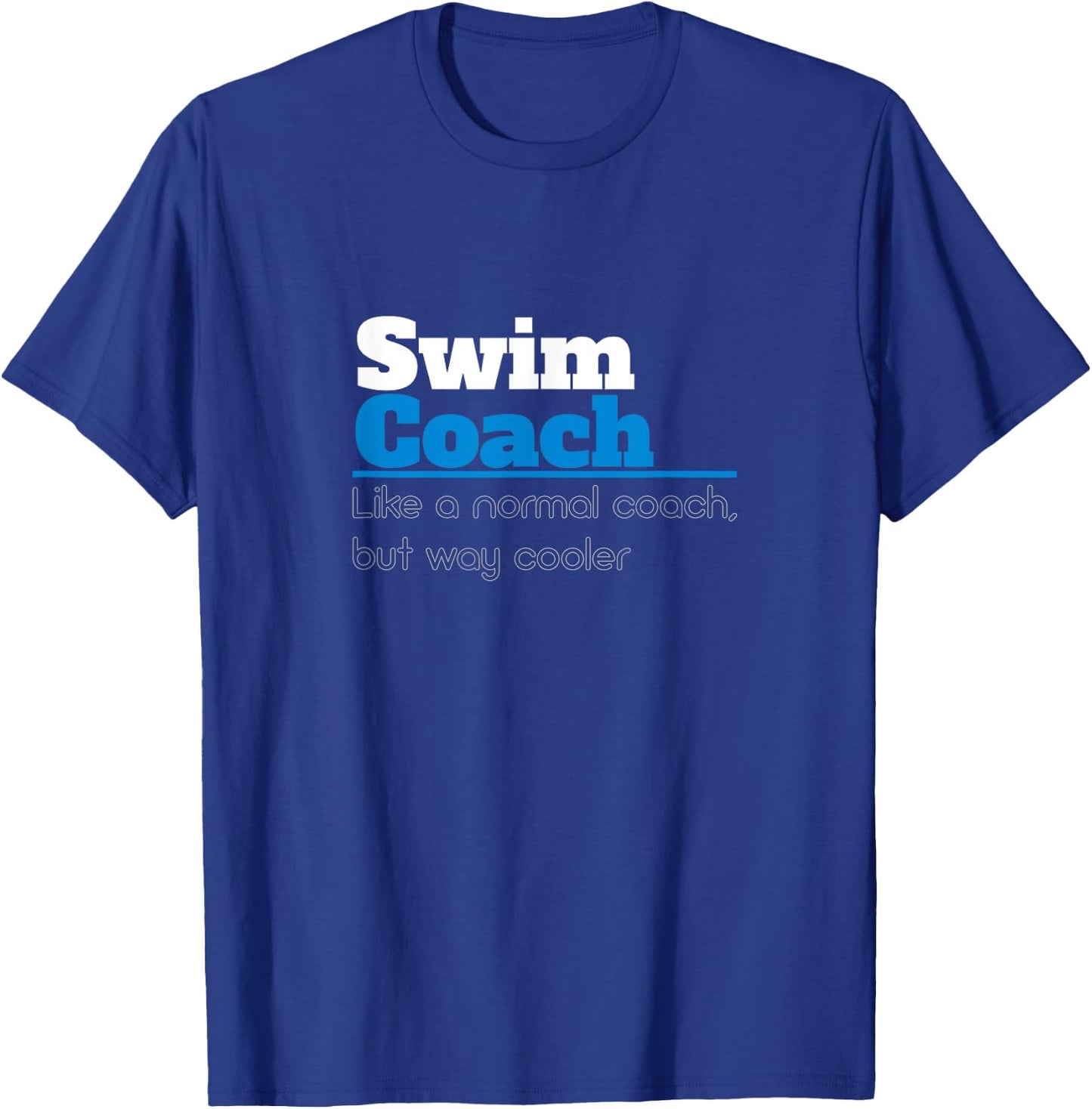 Swim Coach Like A Normal Coach But Cooler Funny Swim Trainer T-Shirt - T-Shirt | Royal