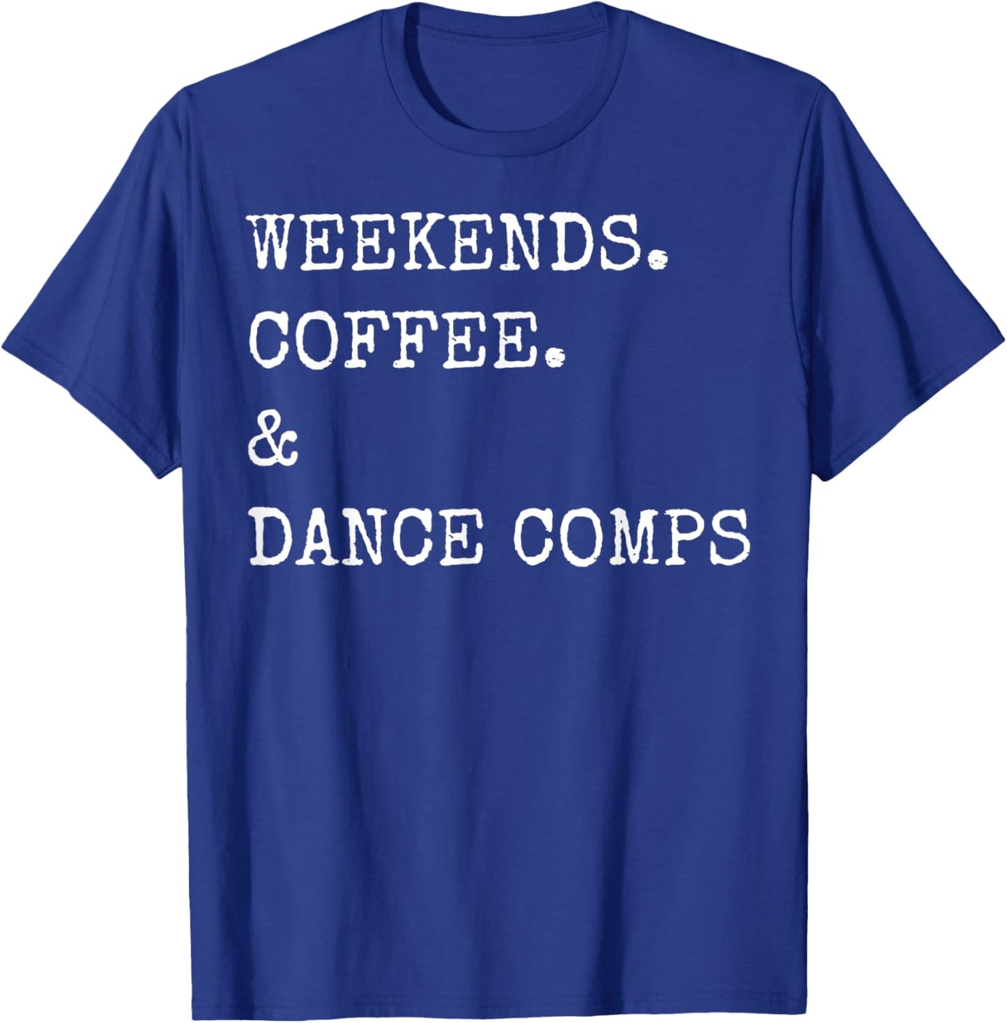 Weekends Coffee & Dance Comps T-Shirt - T-Shirt | Royal