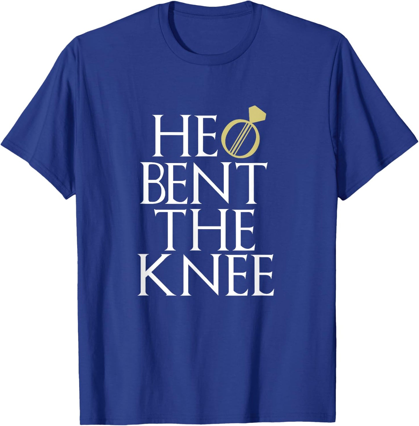 He Bent The Knee Bride Engagement Wedding Men Women Gift T-Shirt - T-Shirt | Royal