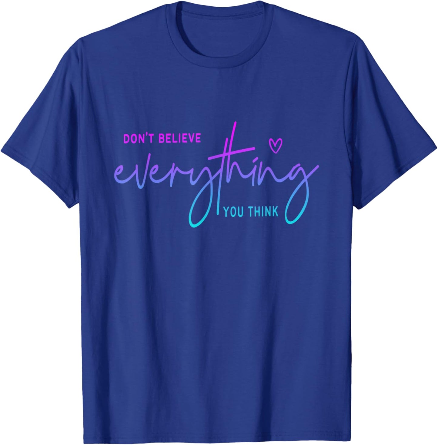 Don't believe everything you think Funny Christian T-Shirt - T-Shirt | Royal