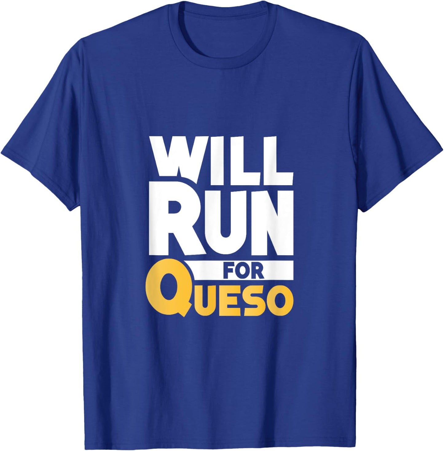 Will Run For Queso Funny Cheese Dip Mexican Lover Gifts T-Shirt - T-Shirt | Royal