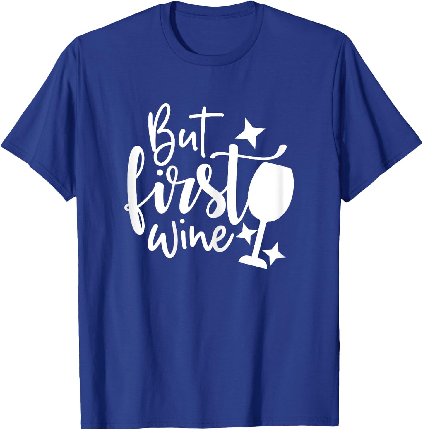 Wine Shirts , But First Wine Funny T-Shirt - T-Shirt | Royal