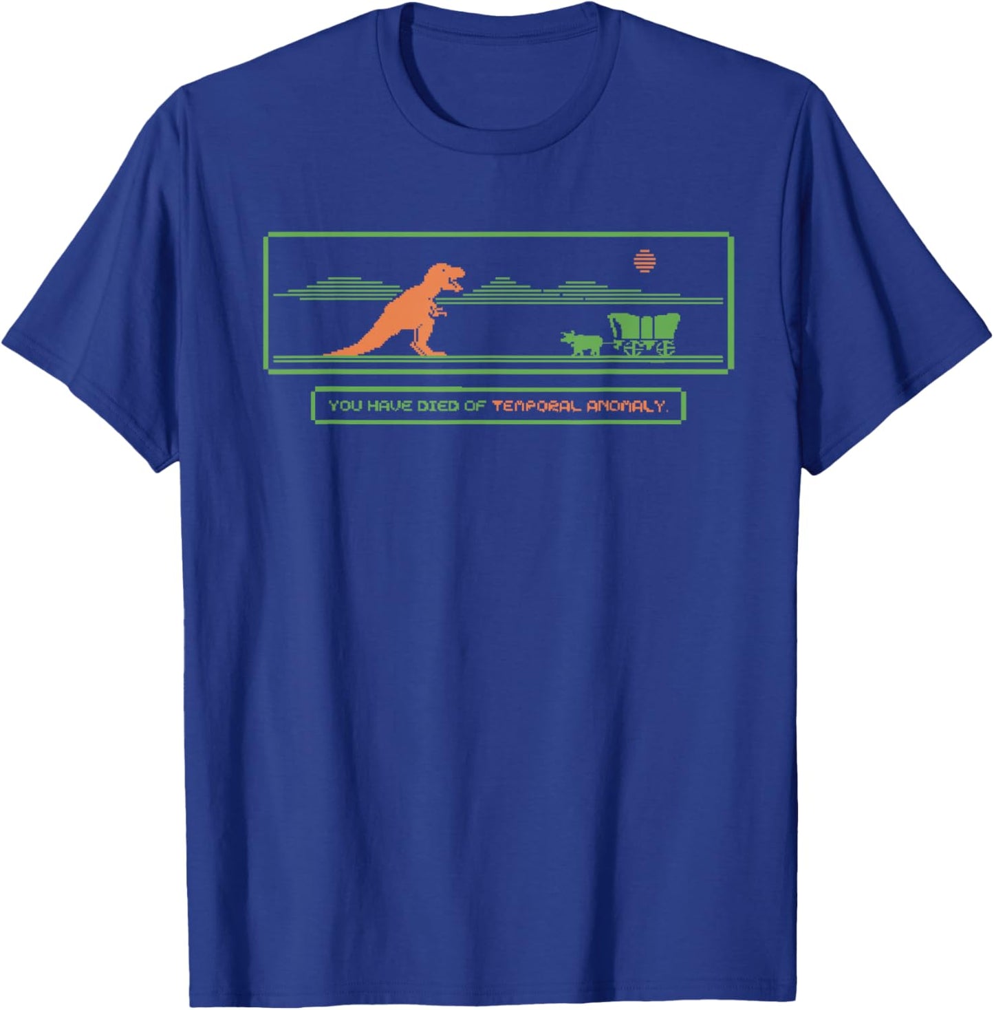 You Have Died Of Temporal Anomaly Funny T-Shirt - T-Shirt | Royal